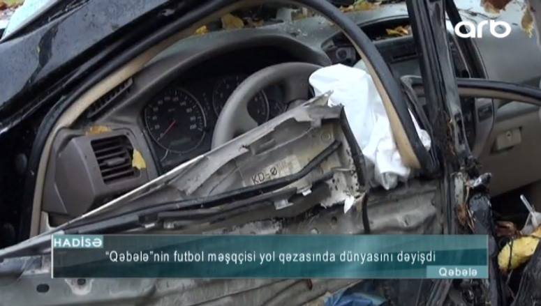 “Qəbələ”nin məşqçisinin öldüyü qəzanın dəhşətli görüntüləri - FOTO/VİDEO