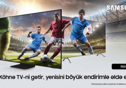 Samsung Azerbaijan-dan aksiya: köhnə televizoru gətir və yenisini endirimlə əldə et (R)