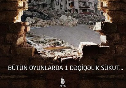 AFFA-nın keçirdiyi liqalarda zəlzələ qurbanlarının xatirəsi yad ediləcək