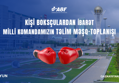 Azərbaycan boksçuları Astanada toplanış keçəcəklər