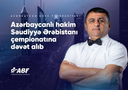 Azərbaycanlı boks hakimi Səudiyyə Ərəbistanı çempionatına təyinat aldı
